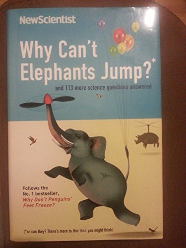 Beispielbild fr Why Can't Elephants Jump and 113 other science questions answered zum Verkauf von WorldofBooks