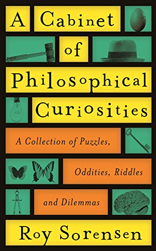 Beispielbild fr A Cabinet of Philosophical Curiosities: A Collection of Puzzles, Oddities, Riddles and Dilemmas zum Verkauf von WorldofBooks