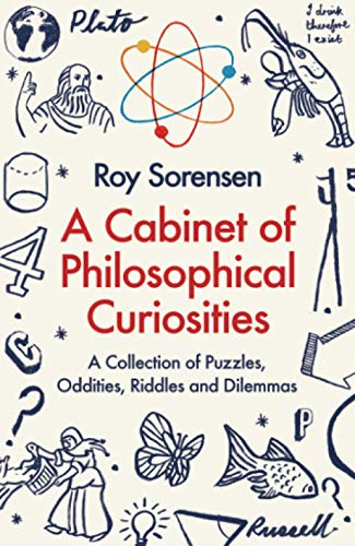 Beispielbild fr A CABINET OF PHILOSOPHICAL CURIOSITIES: A Collection of Puzzles, Oddities, Riddles and Dilemmas zum Verkauf von WorldofBooks
