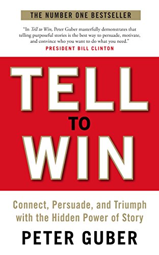 9781846685569: Tell to Win: Connect, Persuade and Triumph with the Hidden Power of Story