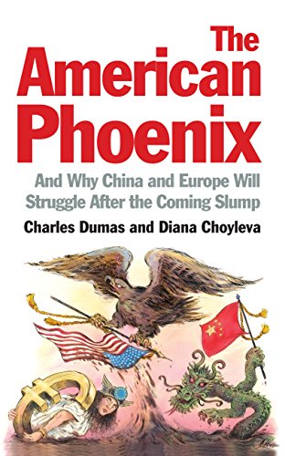 Beispielbild fr The American Phoenix: And Why China and Europe Will Struggle After the Coming Slump zum Verkauf von Wonder Book