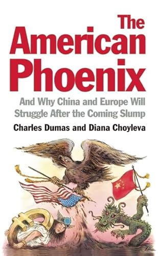 9781846685644: The American Phoenix: And why China and Europe will struggle after the coming slump