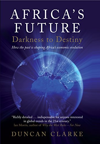 Beispielbild fr Africa's Future - Darkness to Destiny : How the Past Is Shaping Africa's Economic Evolution zum Verkauf von Better World Books