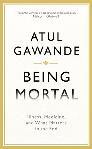 9781846685811: Being Mortal: Illness, Medicine and What Matters in the End