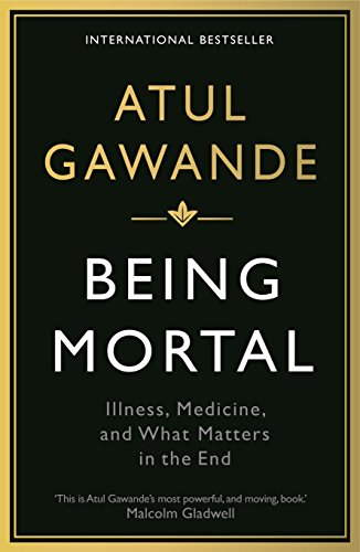 9781846685828: Being Mortal: Illness, Medicine and What Matters in the End