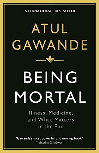 9781846685828: Being Mortal: Illness, Medicine and What Matters in the End