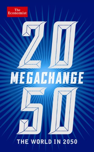 Imagen de archivo de The Economist: Megachange: The world in 2050 a la venta por BookHolders