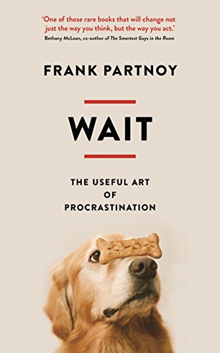 Beispielbild fr Wait: The useful art of procrastination zum Verkauf von WorldofBooks