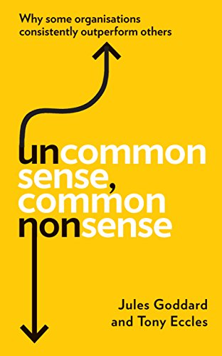 Stock image for Uncommon Sense, Common Nonsense: Why some organisations consistently outperform others for sale by WorldofBooks