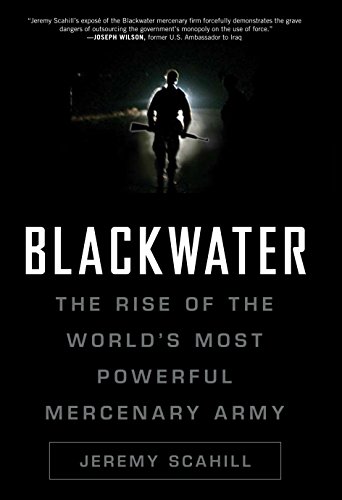 Beispielbild fr Blackwater: The Rise of the World's Most Powerful Mercenary Army zum Verkauf von AwesomeBooks