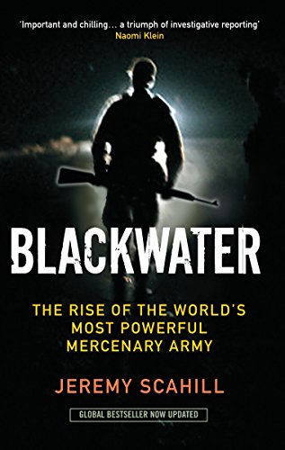 9781846686528: Blackwater: The Rise of the World's Most Powerful Mercenary Army.