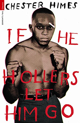 9781846687389: If He Hollers Let Him Go (Serpent's Tail Classics) by Himes, Chester (2010) Paperback