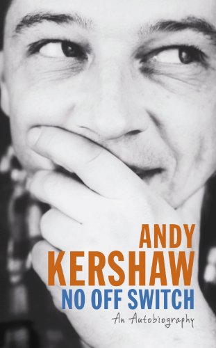 No Off Switch: An Autobiography - Andy Kershaw