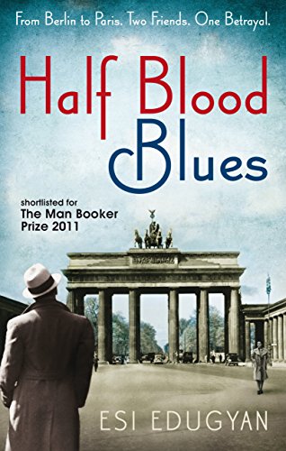HALF BLOOD BLUES - THE BOOKER PRIZE SHORTLIST 2011 - FIRST EDITION FIRST PRINTING