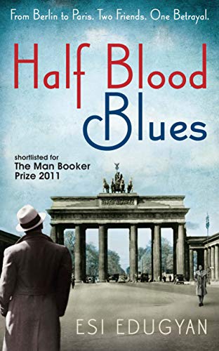 9781846688591: Half Blood Blues: Shortlisted for the Man Booker Prize 2011