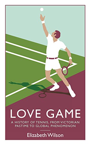 Stock image for Love Game: A History of Tennis, from Victorian Pastime to Global Phenomenon for sale by WorldofBooks