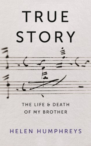 Beispielbild fr True Story: On the Life and Death of My Brother. by Helen Humphreys zum Verkauf von ThriftBooks-Dallas