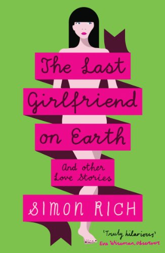 Stock image for The Last Girlfriend on Earth and Other Love Stories for sale by WorldofBooks