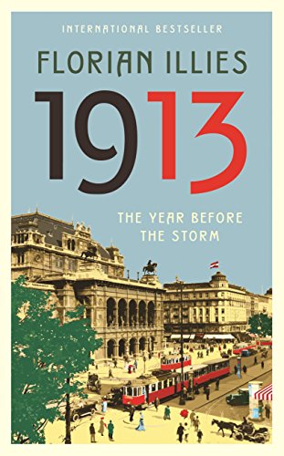 1913: The Summer of the Century - Illies, Florian