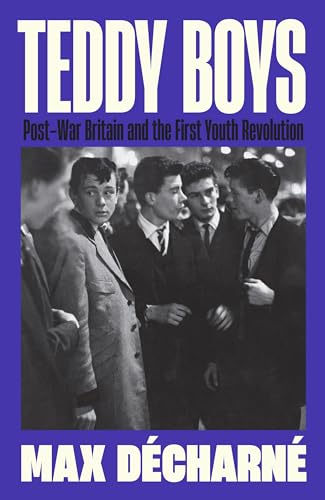 Imagen de archivo de Teddy Boys : Post-war Britain and the First Youth Revolution a la venta por GreatBookPrices