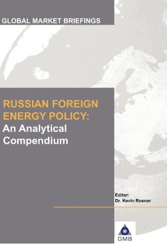 Russian Foreign Energy Policy: An Analytical Compendium (Russian Foreign Energy Policy Reports)
