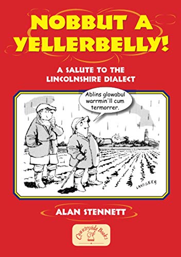 Stock image for Nobbut A Yellerbelly Lincolnshire Dialec (Local Dialect) for sale by Bookmonger.Ltd