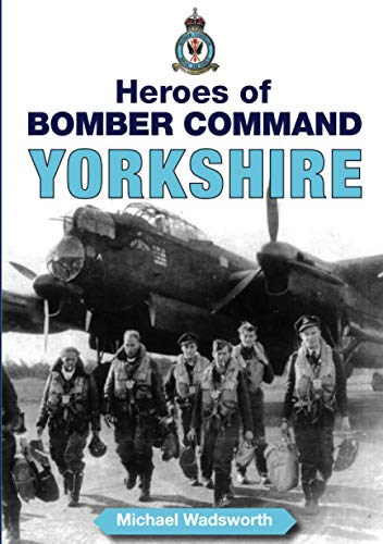 9781846740442: Heroes of Bomber Command: Yorkshire