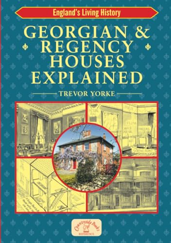 Beispielbild fr Georgian & Regency Houses Explained: An Illustrated Guide (England's Living History) zum Verkauf von WorldofBooks