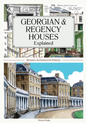 9781846740510: Georgian & Regency Houses Explained: Britain's Architectural History