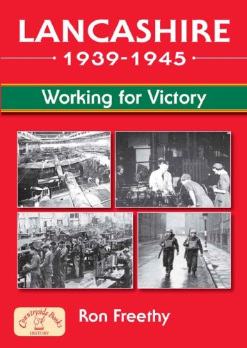 9781846740589: Lancashire - Working for Victory 1939-45 (Aviation History)