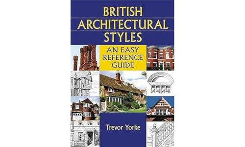 Stock image for British Architectural Styles: An Easy Reference Guide (England's Living History) for sale by WorldofBooks