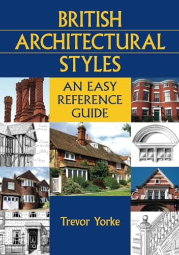 Stock image for British Architectural Styles : An Easy Reference Guide for sale by Better World Books