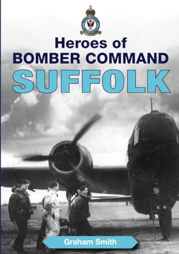 Stock image for Heroes Of Bomber Command: Suffolk for sale by Revaluation Books