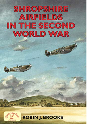 Beispielbild fr Shropshire Airfields in the Second World War (Second World War Aviation History) zum Verkauf von WorldofBooks