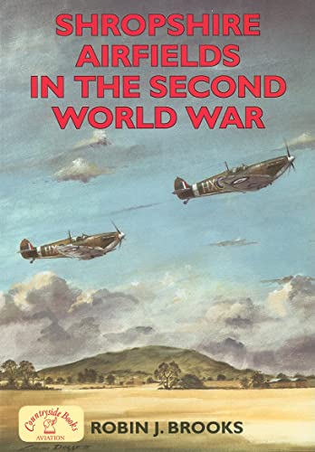 9781846741050: Shropshire Airfields in the Second World War (Second World War Aviation History)