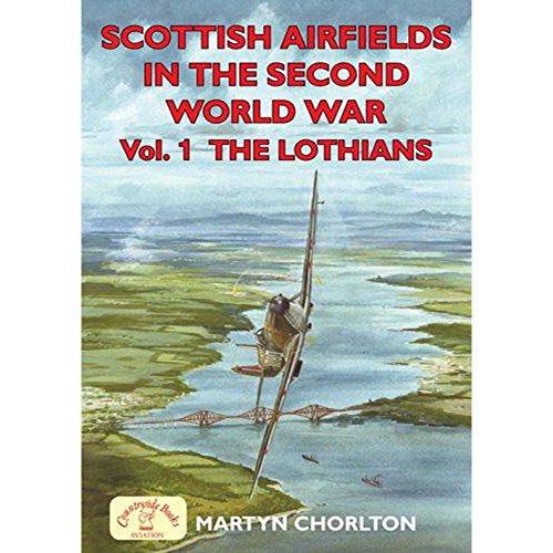 Beispielbild fr Scottish Airfields in the Second World War Vol 1 - The Lothians: Volume 1 - The Lothians: v. 1 (Airfields Series) zum Verkauf von WorldofBooks