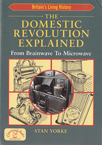 The Domestic Revolution Explained: From Brainwave to Microwave (England's Living History)