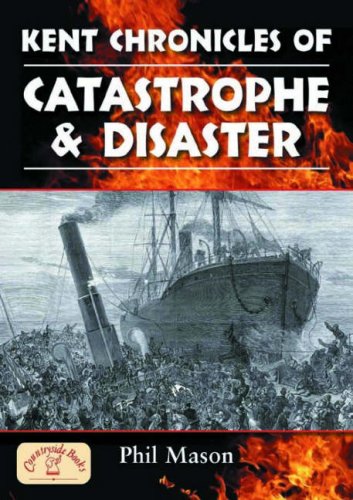 Stock image for Kent Chronicles of Catastrophe and Disaster for sale by WorldofBooks