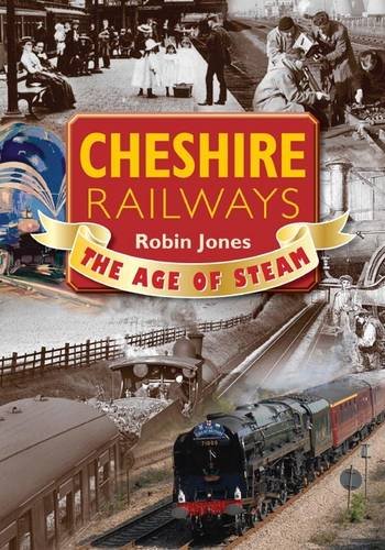 Stock image for Cheshire Railways: The Age of Steam for sale by WorldofBooks