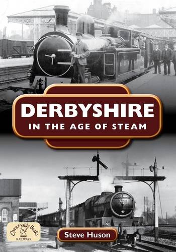 Beispielbild fr Derbyshire in the Age of Steam (Nostalgia) zum Verkauf von WorldofBooks