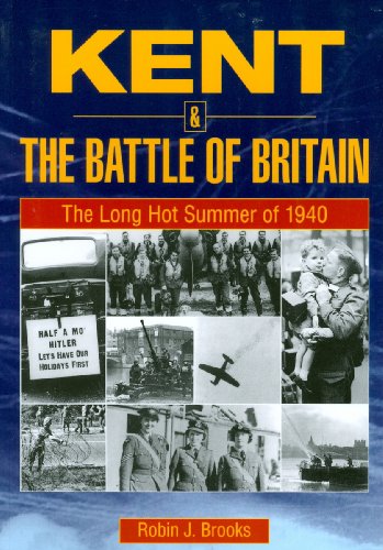 Kent and the Battle of Britain: The Long Hot Summer of 1940 (Aviation History)