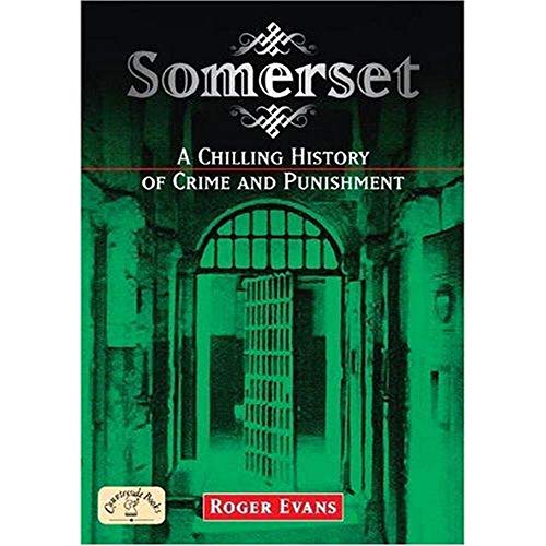 Beispielbild fr Somerset: A Chilling History of Crime and Punishment (Crime & Punishment) zum Verkauf von WorldofBooks