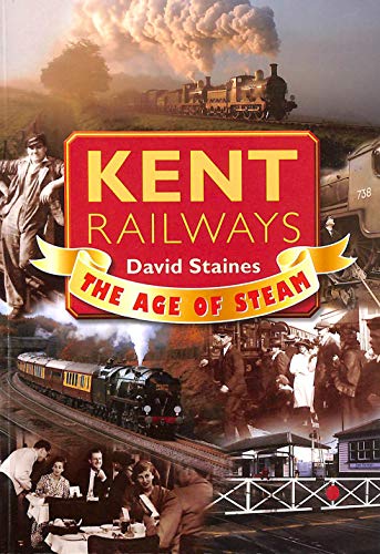 Stock image for Kent Railways: The Age of Steam for sale by WorldofBooks