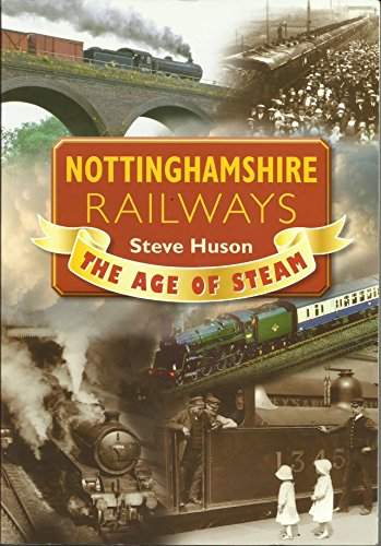 Beispielbild fr Nottinghamshire Railways: The Age of Steam zum Verkauf von WorldofBooks