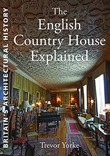 Beispielbild fr The English Country House Explained (England's Architectural History) zum Verkauf von WorldofBooks