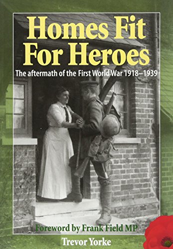 Stock image for Homes Fit For Heroes: The Aftermath of the First World War 1918-1939 (WW1 History) for sale by East Kent Academic