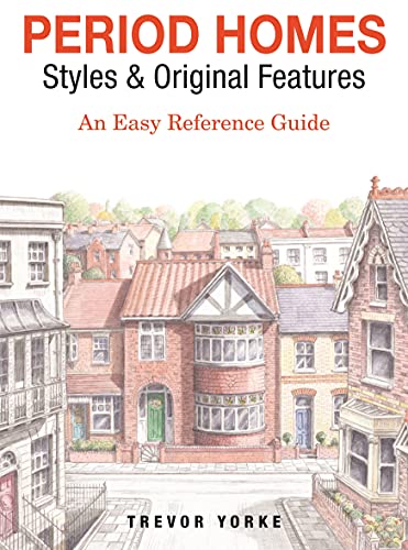 9781846744020: Period Homes - Styles & Original Features: An Easy Reference Guide (Britain's Architectural History)