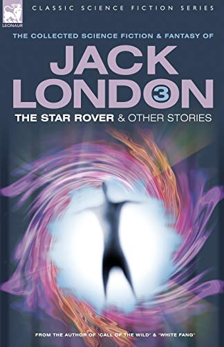 Imagen de archivo de Jack London 3 - The Star Rover & Other Stories (Classic Science Fiction & Fantasy) a la venta por Lucky's Textbooks