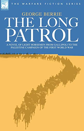 Stock image for The Long Patrol - A Novel of Light Horsemen from Gallipoli to the Palestine Campaign of the First World War for sale by Chiron Media