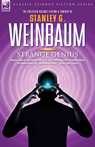 

STRANGE GENIUS - Classic Tales of the Human Mind at Work Including the Complete Novel The New Adam, the 'van Manderpootz' Stories and Others